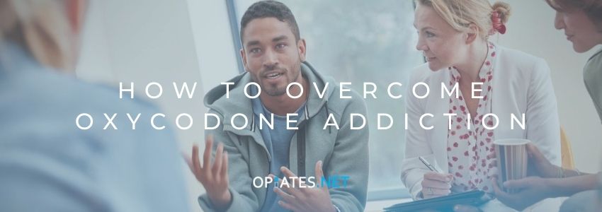 How to Overcome Oxycodone Addiction
