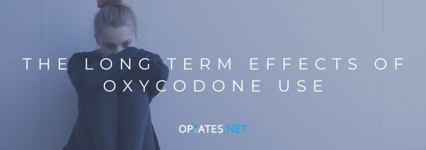 The Long Term Effects of Oxycodone Use