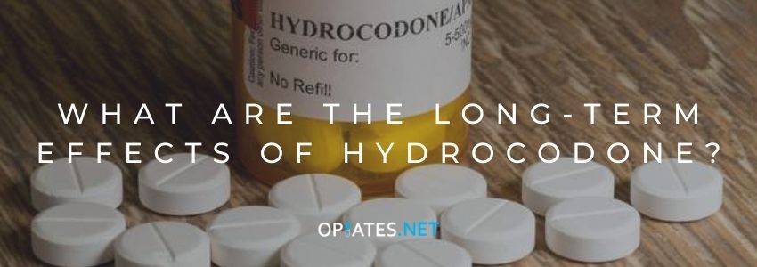 What Are the Long Term Effects of Hydrocodone?